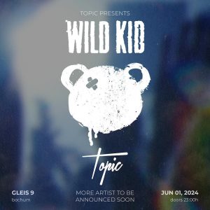 "WILD KID" – Topic's eigene Festival-Reihe!